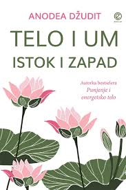 Telo i um, istok i zapad - Anodea Džudit